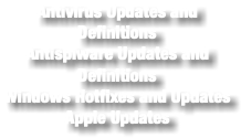 Antivirus Updates and Definitions Antispiware Updates and Definitions Windows Hotfixes and Updates Apple Updates
